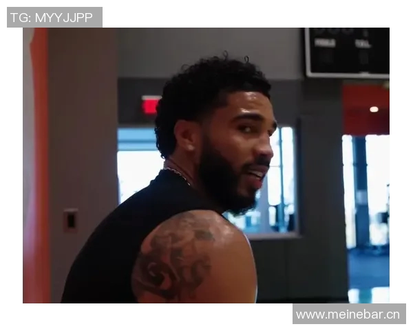 塔图姆五个月康复打卡期待早日回归赛场展现风采